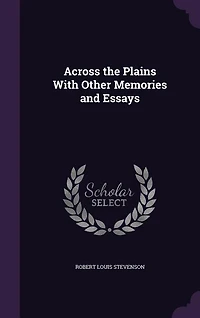 Across the Plains With Other Memories and Essays