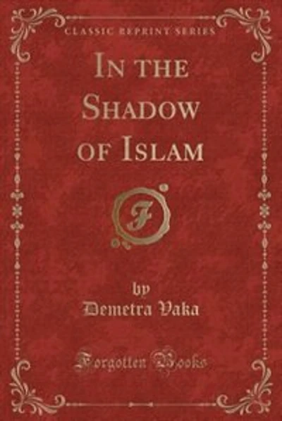 In the Shadow of Islam (Classic Reprint)
