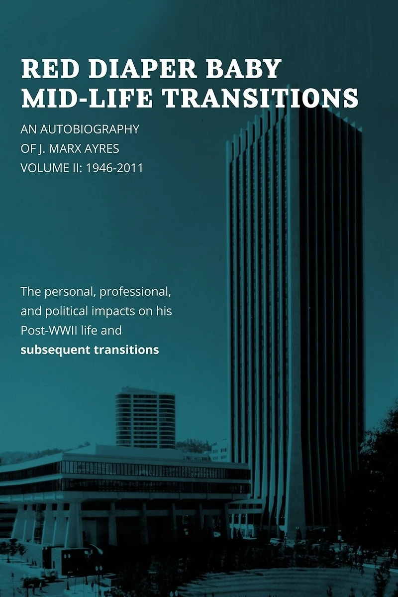 Red Diaper Baby Mid-life Transitions: An Autobiography Of J. Marx Ayres, Volume 2: 1946-2011