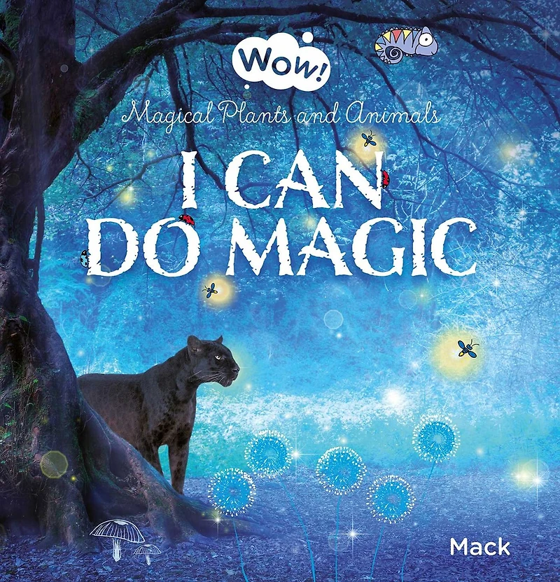 I Can Do Magic: Magical Plants and Animals