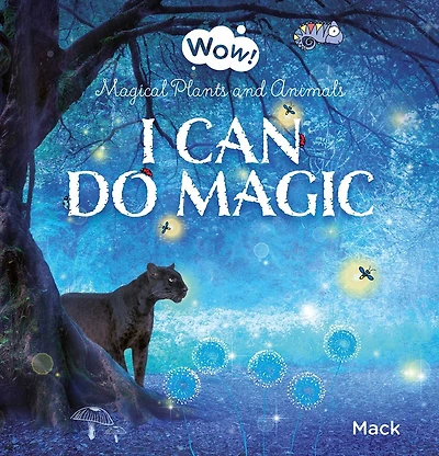I Can Do Magic: Magical Plants and Animals