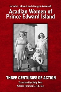 Acadian Women of Prince Edward Island: Three Centuries of Action