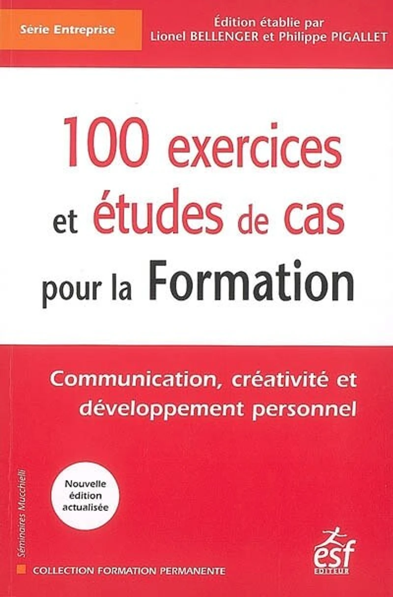 100 exercices et études de cas pour la formation : communication, créativité et développement personnel: communication, créativité et développement personnel