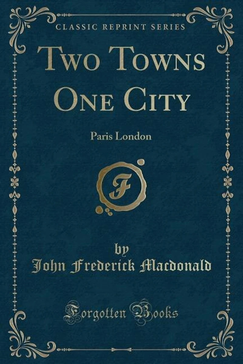 Two Towns One City: Paris London (Classic Reprint)