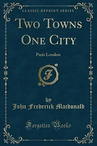 Two Towns One City: Paris London (Classic Reprint)
