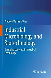 Industrial Microbiology and Biotechnology: Emerging concepts in Microbial Technology