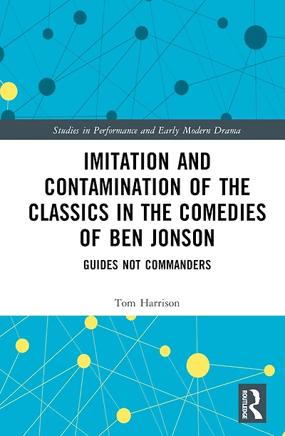 Imitation and Contamination of the Classics Comedies Ben Jonson: Guides Not Commanders