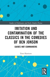 Imitation and Contamination of the Classics Comedies Ben Jonson: Guides Not Commanders