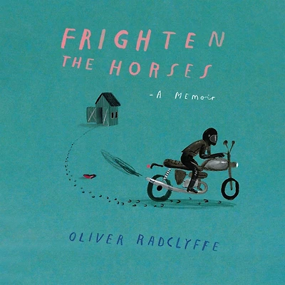 Frighten the Horses: A Memoir