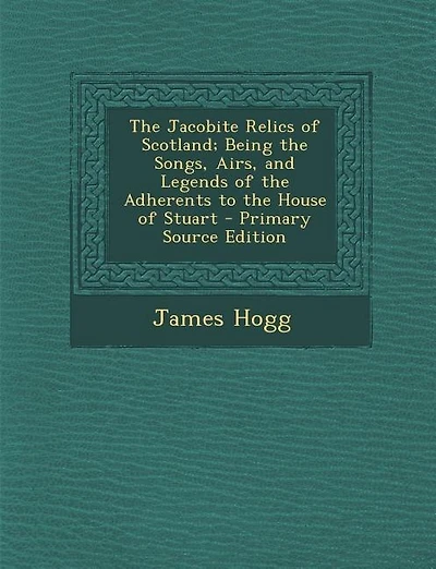 The Jacobite Relics of Scotland; Being the Songs, Airs