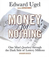 Money for Nothing: One Man’s Journey through the Dark Side of Lottery Millions
