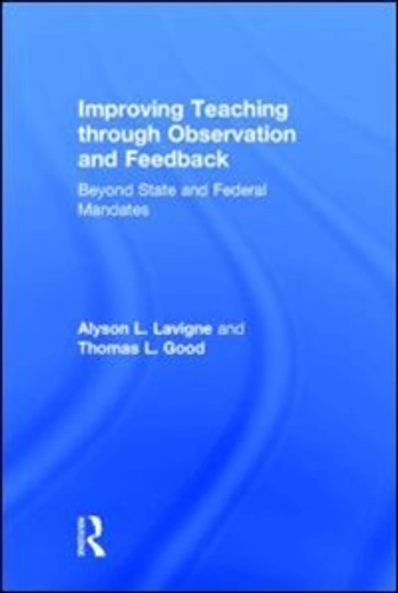 Improving Teaching through Observation and Feedback: Beyond State Federal Mandates