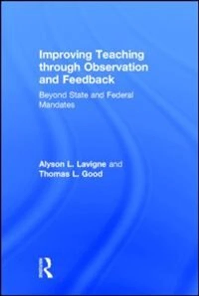 Improving Teaching through Observation and Feedback: Beyond State Federal Mandates