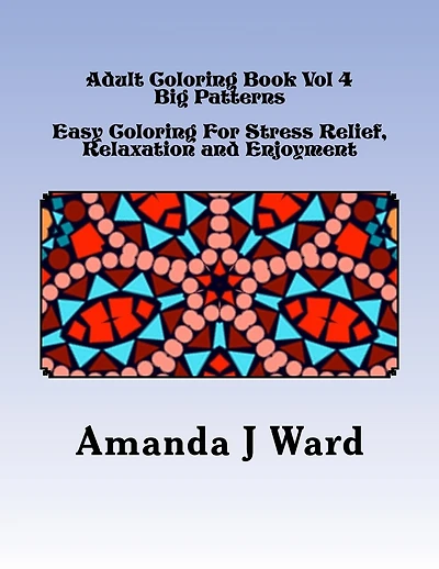 Adult Coloring Book Vol 4: Big Patterns - Easy Coloring For Stress Relief, Relaxation and Enjoyment