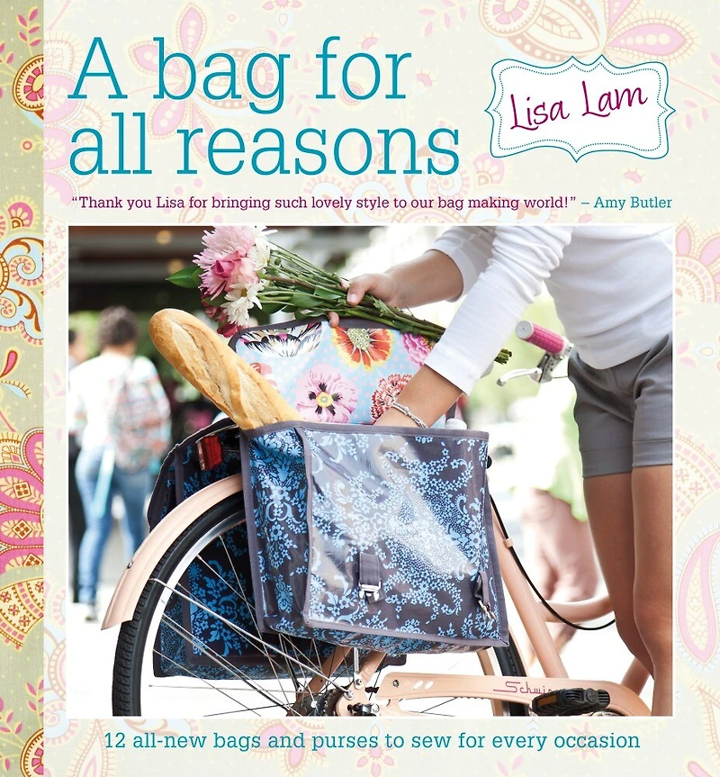 A Bag For All Reasons: 12 All-new Bags And Purses To Sew Every Occasion