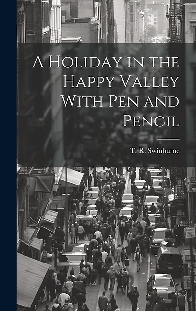 A Holiday in the Happy Valley With Pen and Pencil