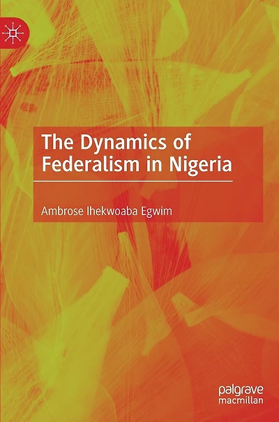 The Dynamics of Federalism Nigeria
