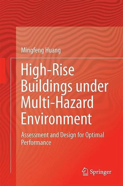 High-rise Buildings Under Multi-hazard Environment: Assessment And Design For Optimal Performance