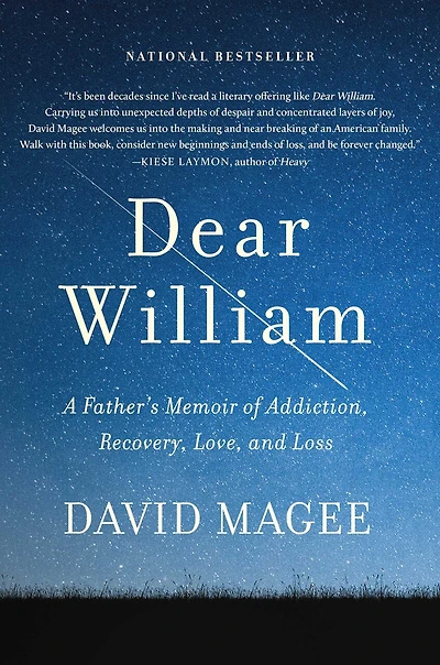 Dear William: A Father's Memoir Of Addiction, Recovery, Love, And Loss