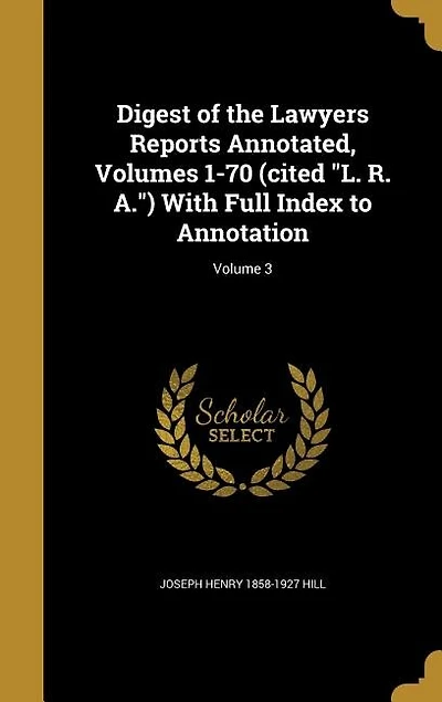 Digest of the Lawyers Reports Annotated, Volumes 1-70 (cited "L. R. A.") With Full Index to Annotation; Volume 3