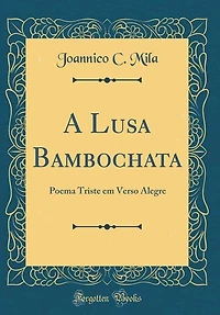 A Lusa Bambochata: Poema Triste em Verso Alegre (Classic Reprint)