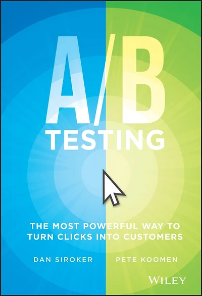 A/B Testing: The Most Powerful Way to Turn Clicks Into Customers