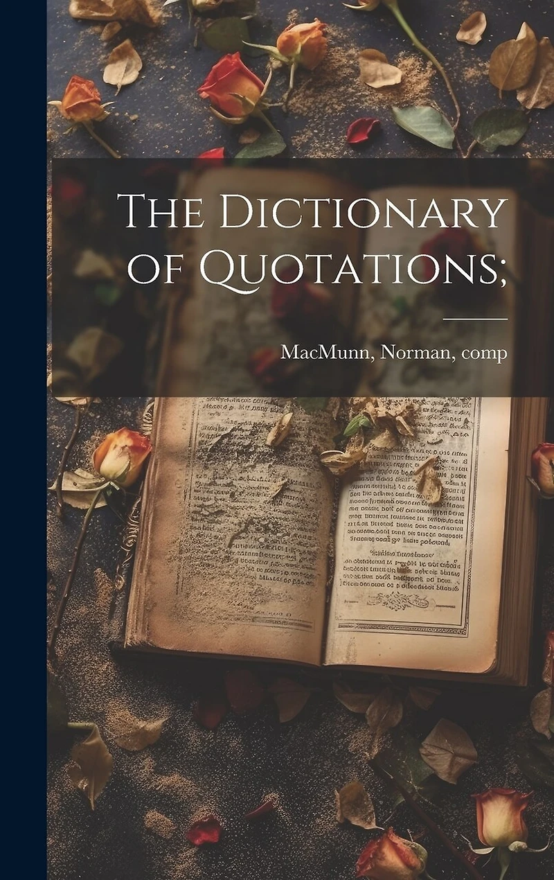 The Dictionary of Quotations;