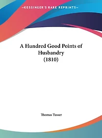 A Hundred Good Points of Husbandry (1810)