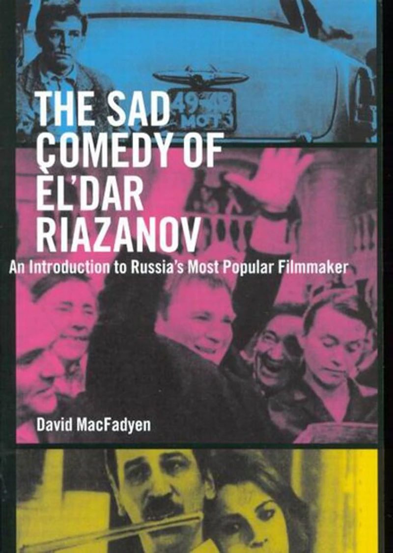 The Sad Comedy of �l'dar Riazanov: An Introduction to Russia's Most Popular Filmmaker