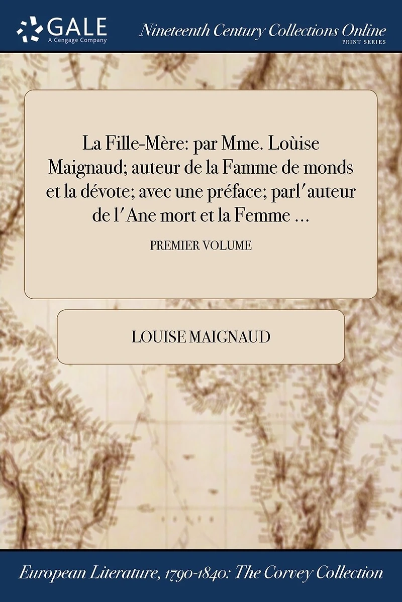 la Fille-Mère: par Mme. Loùise Maignaud; auteur de Famme monds et dévote; avec une préface; parl'auteur l'Ane mort Femme ...; QUATRIEME VOLUME
