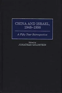China and Israel, 1948-1998: A Fifty Year Retrospective