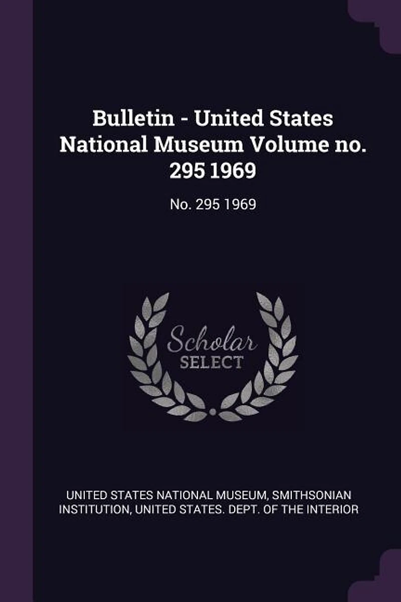 Bulletin - United States National Museum Volume No. 295 1969: 1969