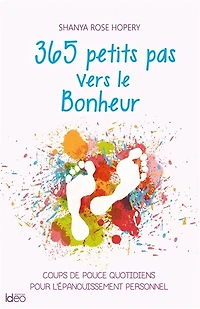 365 petits pas vers le bonheur: coups de pouce quotidiens pour l'épanouissement personnel