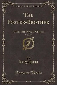 the Foster-Brother, Vol. 2 of 3: A Tale War Chiozza (Classic Reprint)