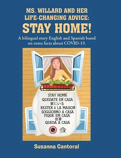 Ms. Willard and Her Life-Changing Advice: STAY HOME!: A bilingual story English Spanish based on some facts about COVID-19.