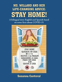 Ms. Willard and Her Life-Changing Advice: STAY HOME!: A bilingual story English Spanish based on some facts about COVID-19.