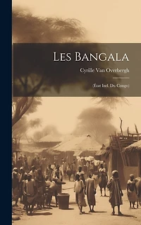 Les Bangala: (État Ind. Du Congo)