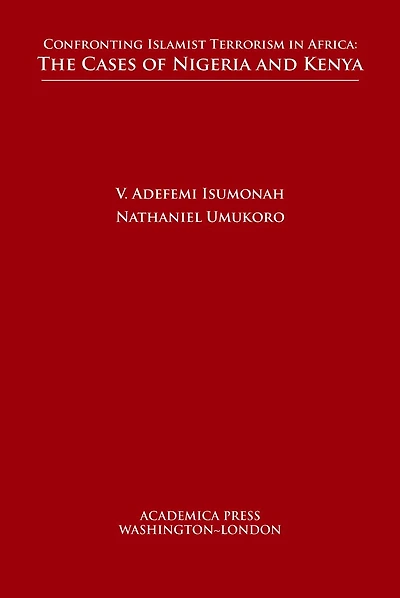 Confronting Islamist Terrorism In Africa: The Cases Of Nigeria And Kenya