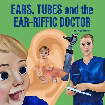 Ears, Tubes and the Ear-riffic Doctor