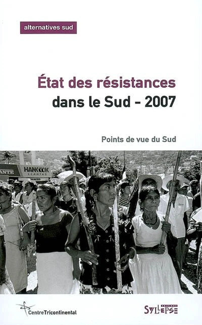 Alternatives Sud, n°4 (2006). Etat des résistances dans le Sud-2007 : points de vue du Sud: points de vue du Sud