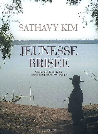 Jeunesse brisée : chroniques de Borng Tha sous le Kampuchea démocratique: chroniques de Borng Tha sous le Kampuchea démocratique