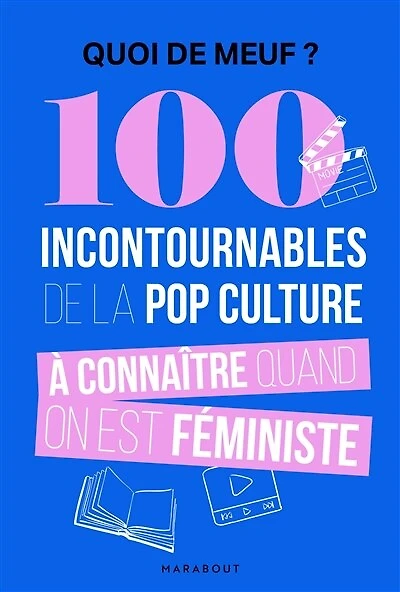 Quoi de meuf ?: 100 oeuvres culte à connaître quand on est féministe