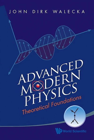Advanced Modern Physics: Theoretical Foundations