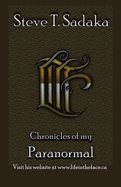 LIFE IN THE FACE: CHRONICLES OF MY PARANORMAL