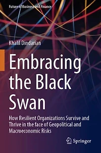Embracing the Black Swan: How Resilient Organizations Survive and Thrive in the face of Geopolitical and Macroeconomic Risks