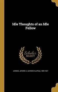 Idle Thoughts of an Idle Fellow