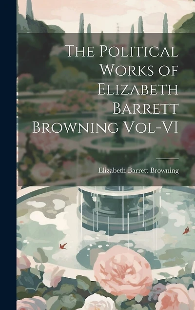 The Political Works of Elizabeth Barrett Browning Vol-VI