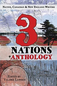 3 Nations Anthology: Native, Canadian & New England Writers