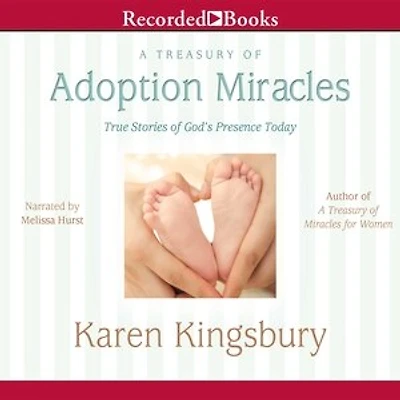 A Treasury of Adoption Miracles: True Stories of God's Presence Today