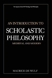 An Introduction to Scholastic Philosophy: Medieval and Modern